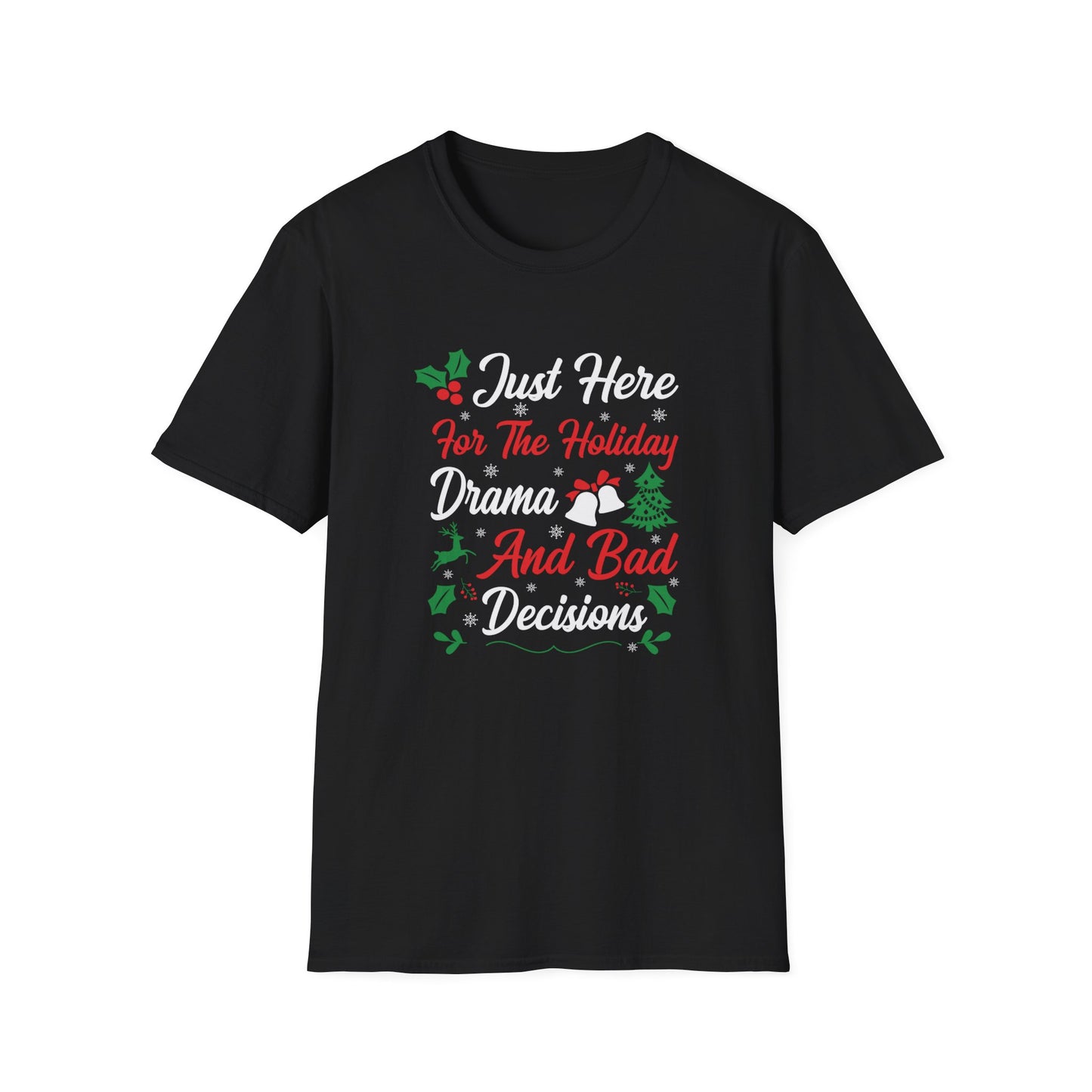 "Just Here for the Holiday Drama and Bad Decisions" Softstyle T-Shirt