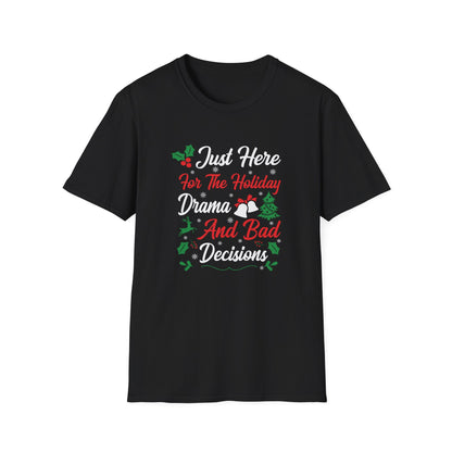 "Just Here for the Holiday Drama and Bad Decisions" Softstyle T-Shirt