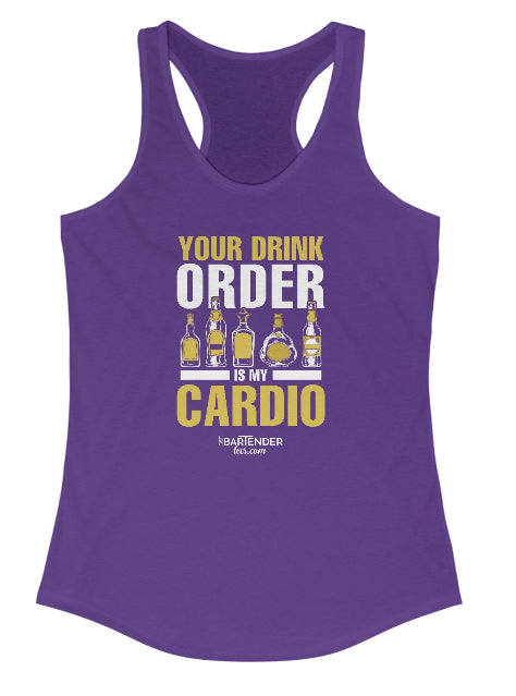 "Your Drink Order is my Cardio" Women's Ideal Racerback Tank