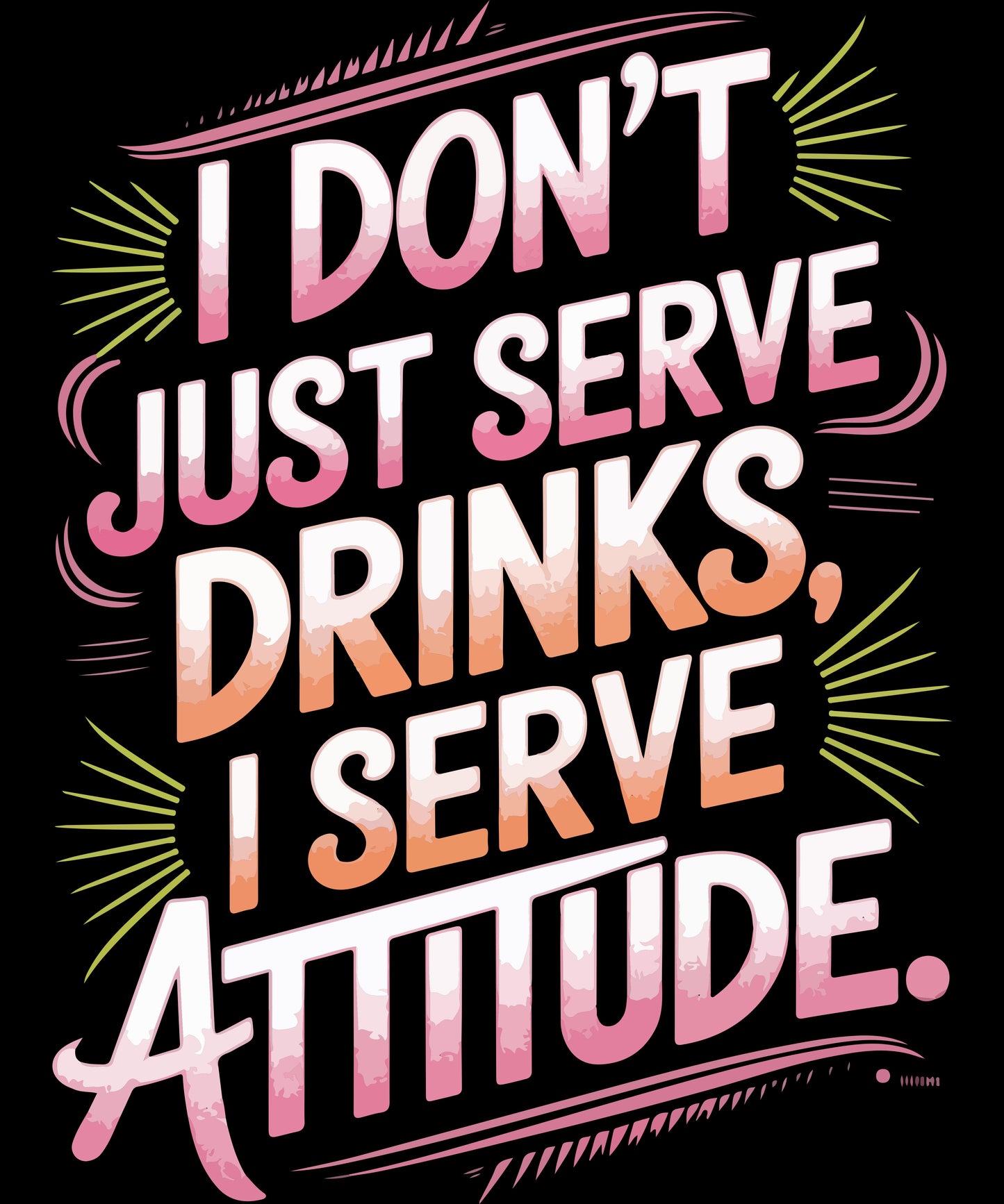 "I Don’t Just Serve Drinks, I Serve Attitude" Bartender T-shirt