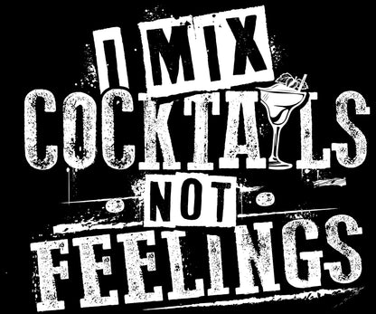 "I Mix Cocktails, Not Feelings" Bartender Tee