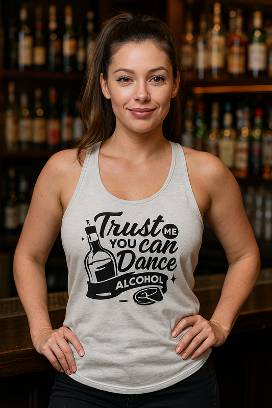 "Trust Me You Can Dance Alcohol" Women's Bartender Tank