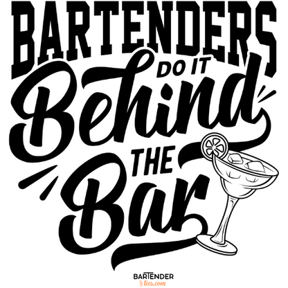 "Bartenders do it Behind the Bar" Men's Bartender Tee