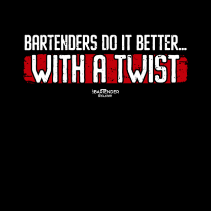 "Bartenders do it Better with a Twist" Men's Bartender Tee