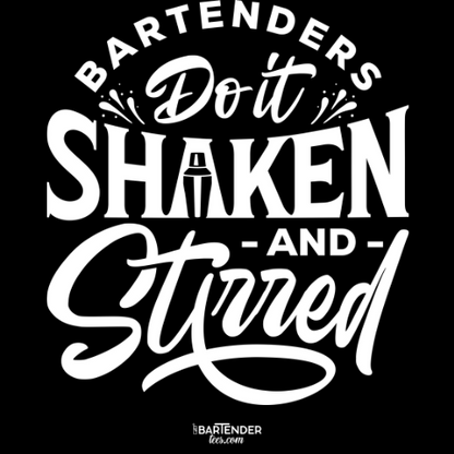 "Bartenders do it Shaken and Stirred" Men's Bartender Tee