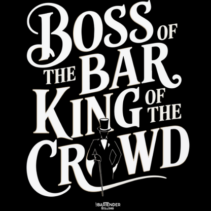 "Boss of the Bar, King of the Crowd" Men's Bartender Tee