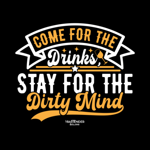 "Come for the Drinks Stay for the Dirty Mind" Men's Bartender Tee