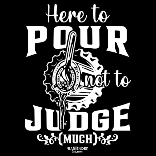 "Here to Pour Not to Judge Much" Men's Bartender Tee