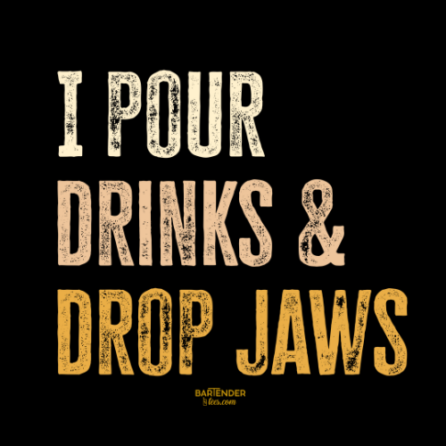 "I Pour Drinks and Drop Jaws" Men's Bartender Tee