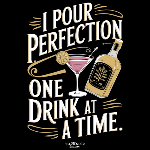 "I Pour Perfection One Drink at a Time" Bartender Tee