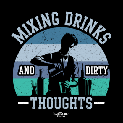 "Mixing Drinks and Dirty Thoughts" Men's Bartender Tee