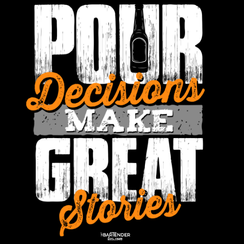 "Pour Decisions Make Great Stories" Men's Bartender Tee