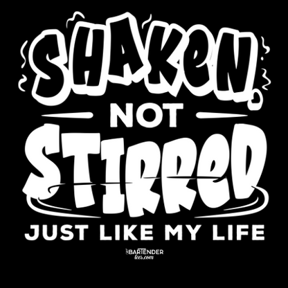 "Shaken Not Stirred Just Like my Life" Men's Bartender Tee