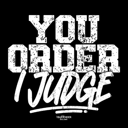 "You Order I Judge" Men's Bartender Tee