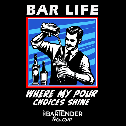 "Bar Life Where my Pour Choices Shine" Men's Bartender Tee