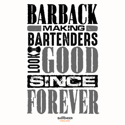 "Barback: Making Bartenders Look Good Since Forever" Bartender Tee