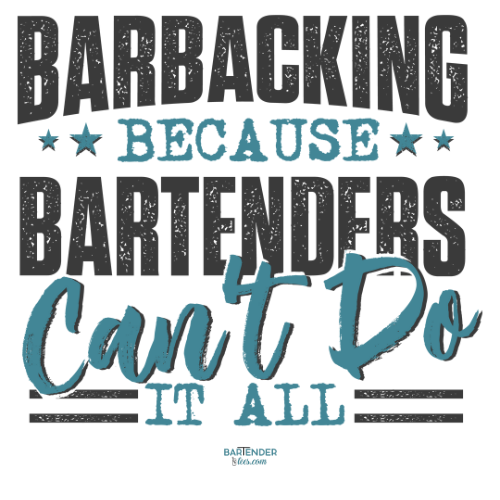 "Barbacking Because Bartenders Can’t Do It All" Men's Bartender Tee