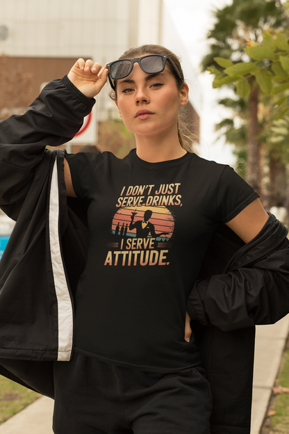 "I Don’t Just Serve Drinks, I Serve Attitude" Bartender Tee