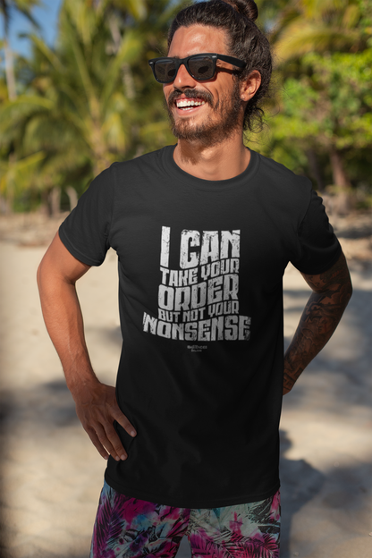 "I Can Take Your Order But Not Your Nonsense" Men's Bartender Tee