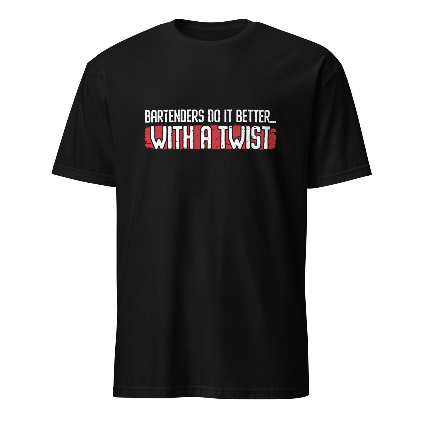 "Bartenders do it Better with a Twist" Men's Bartender Tee