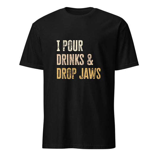 "I Pour Drinks and Drop Jaws" Women's Bartender Tee