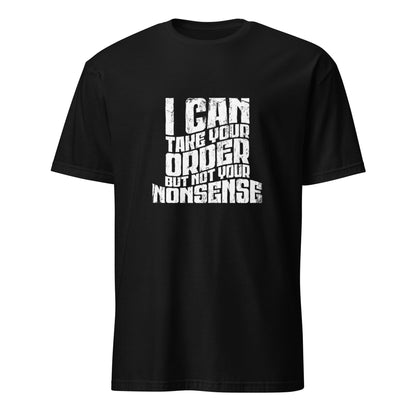 "I Can Take Your Order But Not Your Nonsense" Men's Bartender Tee