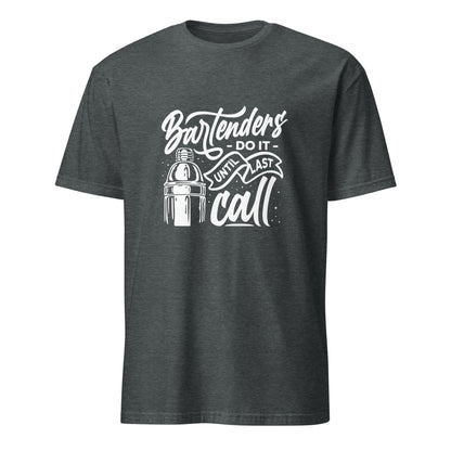 "Bartenders do it Until Last Call" Men's Bartender Tee