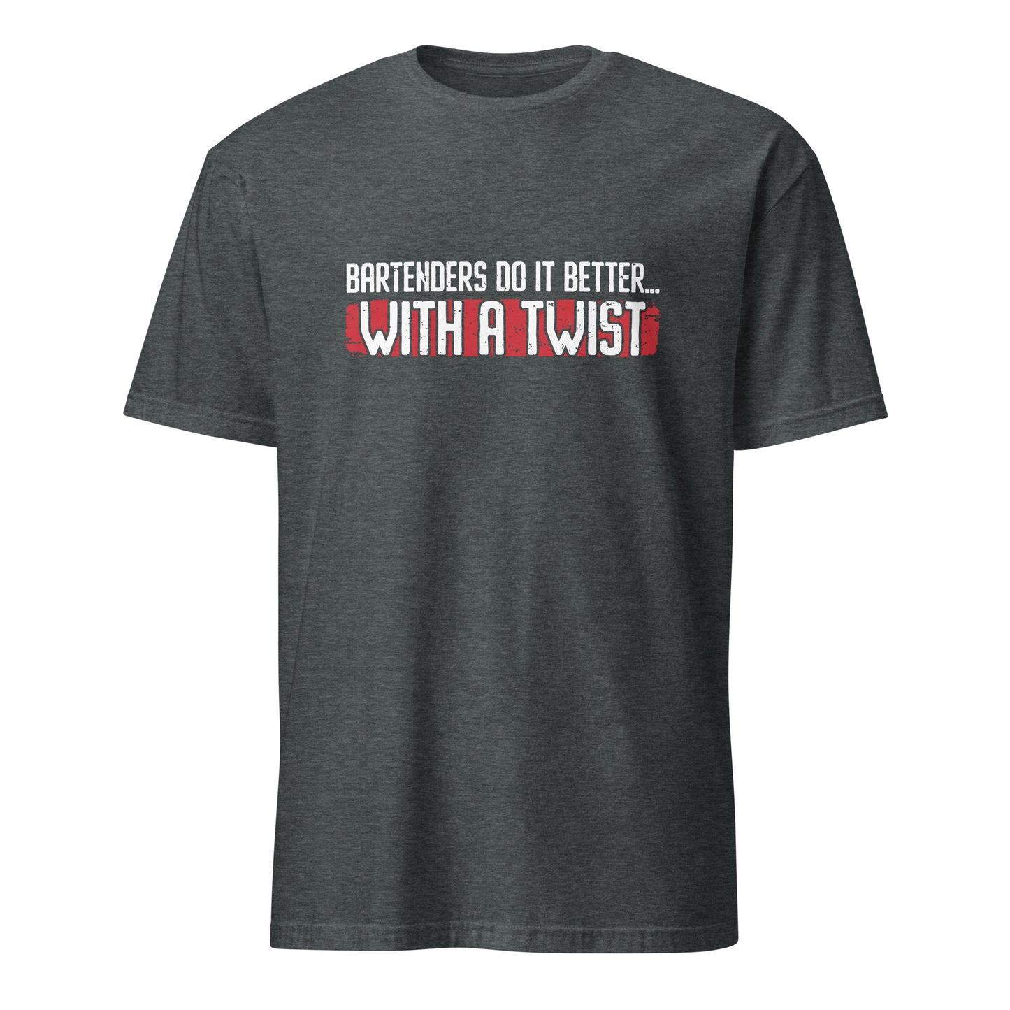 "Bartenders do it Better with a Twist" Men's Bartender Tee