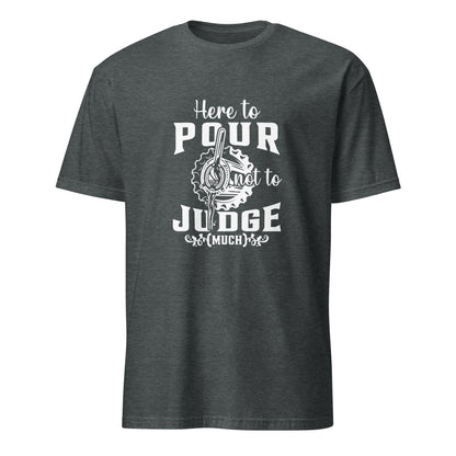 "Here to Pour Not to Judge Much" Women's Bartender Tee