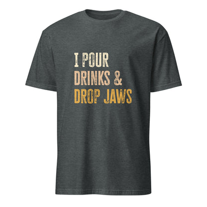 "I Pour Drinks and Drop Jaws" Men's Bartender Tee