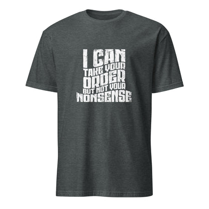 "I Can Take Your Order But Not Your Nonsense" Women's Bartender Tee