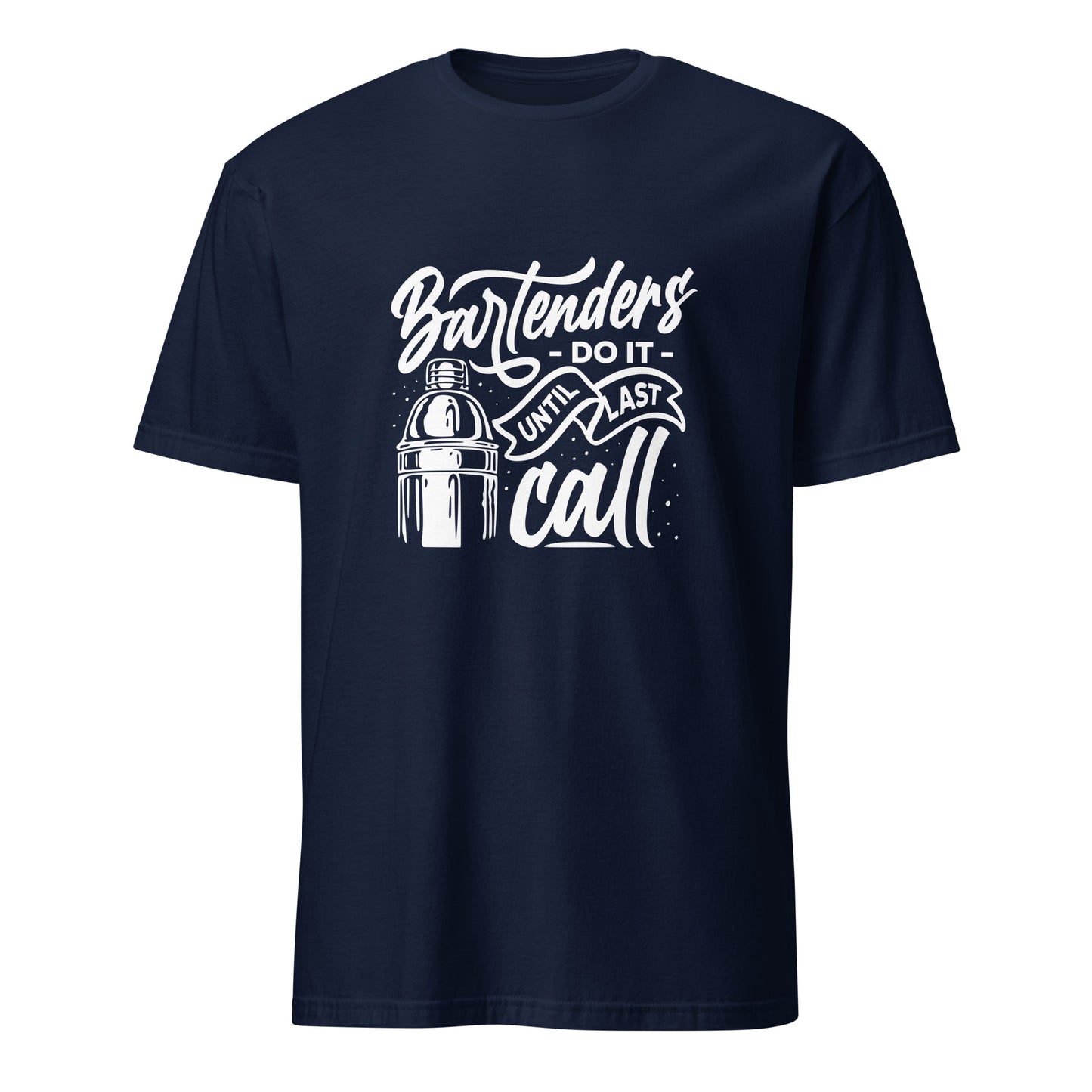 "Bartenders do it Until Last Call" Men's Bartender Tee