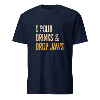 "I Pour Drinks and Drop Jaws" Men's Bartender Tee