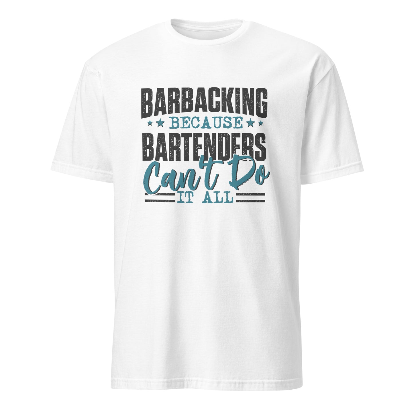 "Barbacking Because Bartenders Can’t Do It All" Men's Bartender Tee