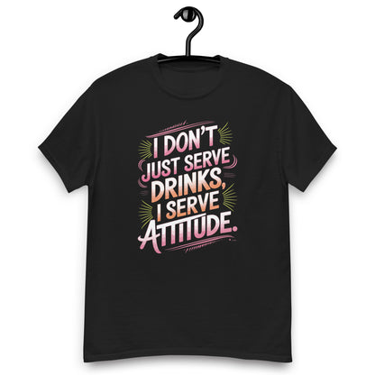 "I Don’t Just Serve Drinks, I Serve Attitude" Bartender T-shirt