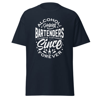 "Alcohol Helping Bartenders Tolerate Customers Since Forever" Men's Bartender Tee