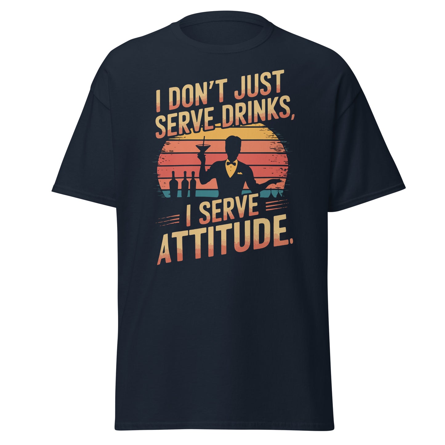 "I Don’t Just Serve Drinks, I Serve Attitude" Bartender Tee