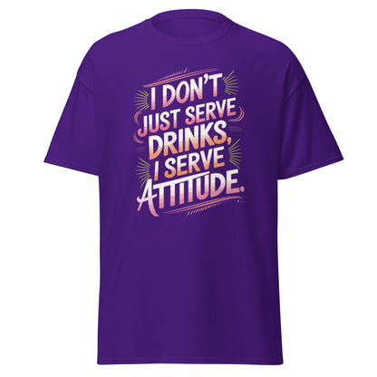 "I Don’t Just Serve Drinks, I Serve Attitude" Bartender T-shirt