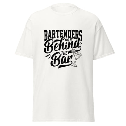 "Bartenders do it Behind the Bar" Men's Bartender Tee