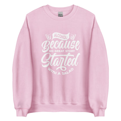 "Alcohol Because No Great Story Started with Salad" Bartender Sweatshirt