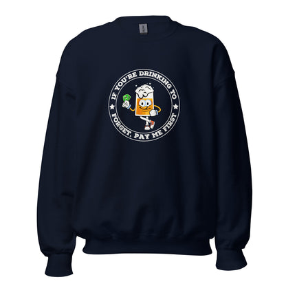 "If You're Drinking to Forget, Pay Me First" Bartender Sweatshirt