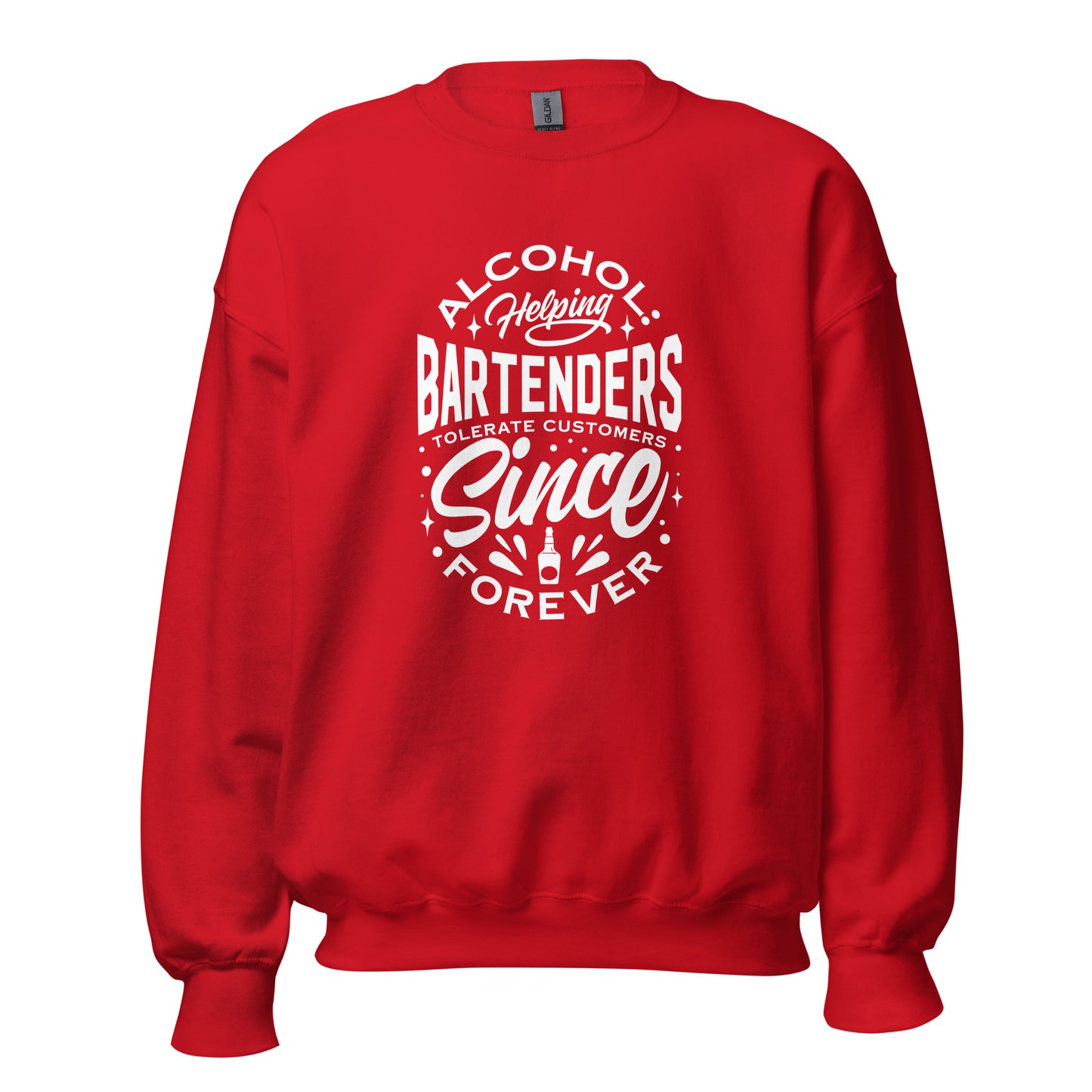 "Alcohol Helping Bartenders Tolerate Customers Since Forever" Sweatshirt