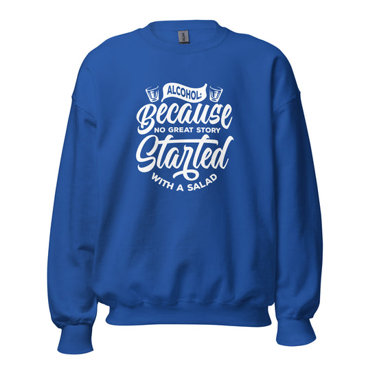 "Alcohol Because No Great Story Started with Salad" Bartender Sweatshirt