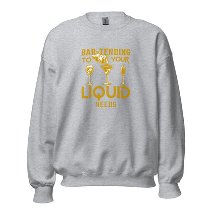 "Bar-Tending to Your Liquid Needs" Bartender Sweatshirt