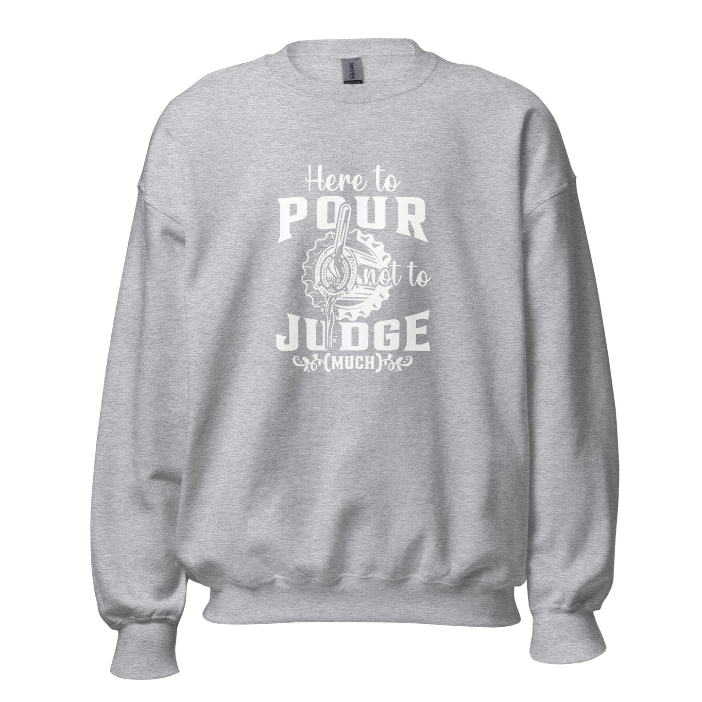 "Here to Pour Not to Judge Much" Bartender Sweatshirt