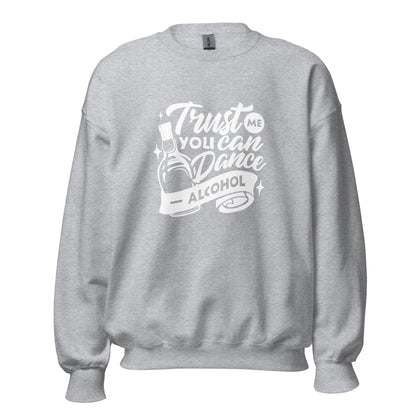 "Trust Me You Can Dance Alcohol" Bartender Sweatshirt