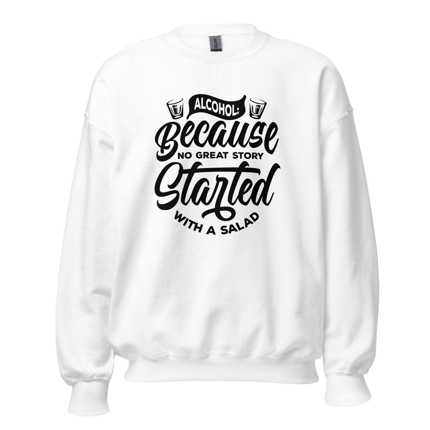 "Alcohol Because No Great Story Started with Salad" Bartender Sweatshirt