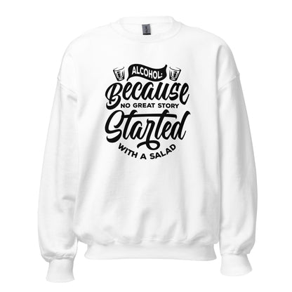 "Alcohol Because No Great Story Started with Salad" Bartender Sweatshirt