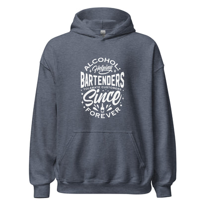 "Alcohol Helping Bartenders Tolerate Customers Since Forever" Bartender Hoodie