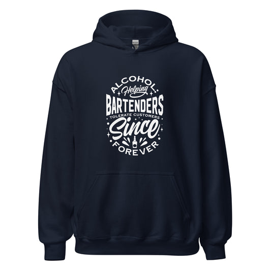 "Alcohol Helping Bartenders Tolerate Customers Since Forever" Bartender Hoodie